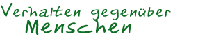 Verhalten gegen&uuml;ber Menschen